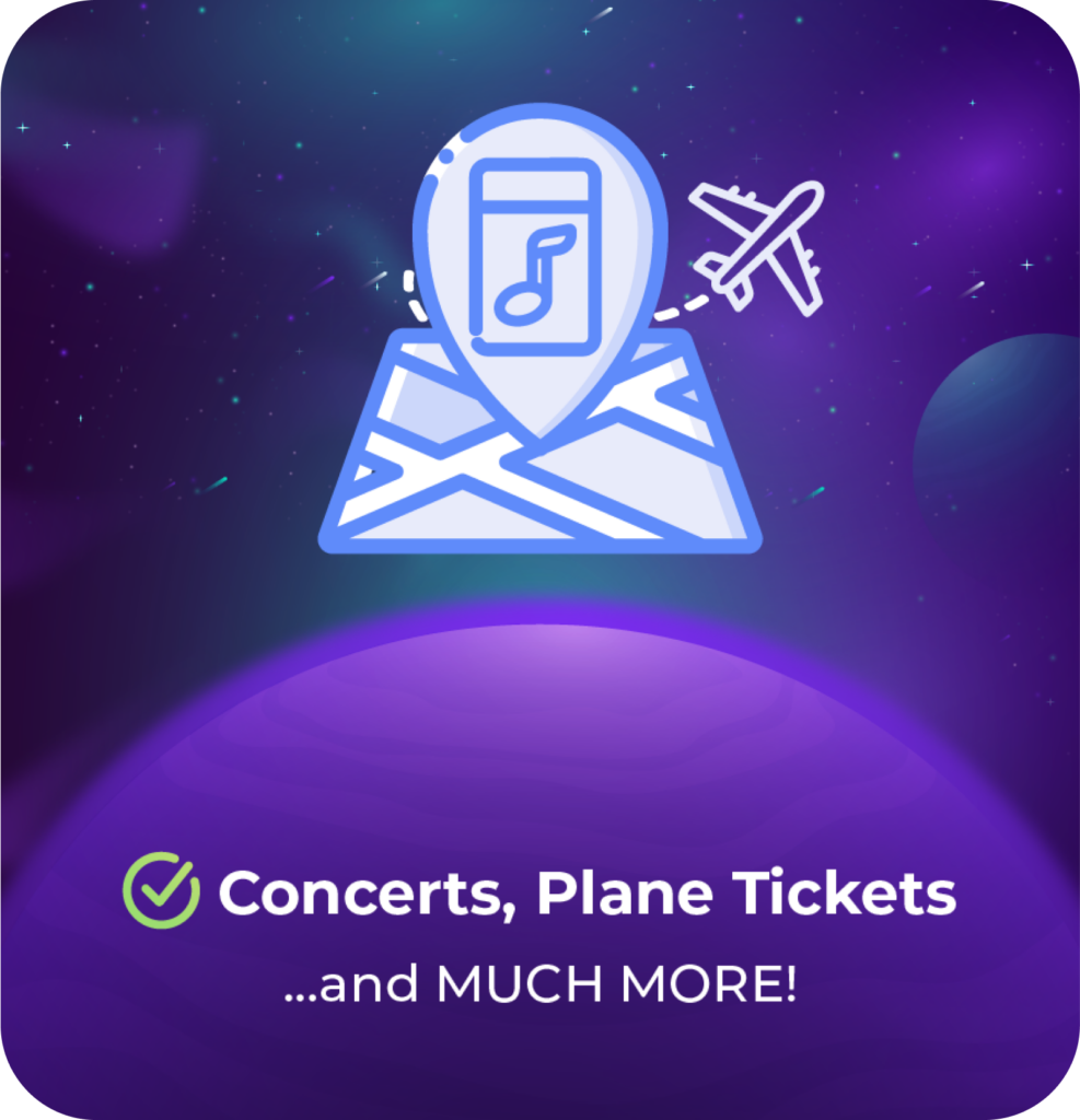 Redeem points for concert tickets and plane rides to exciting destinations.